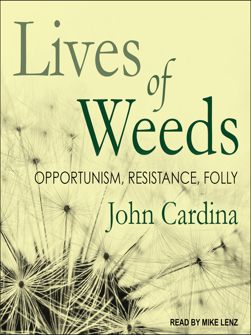Title details for Lives of Weeds by John Cardina - Wait list